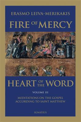 Fire of Mercy, Heart of the Word, Vol. 3 Meditations on the Gospel According to St. Matthew