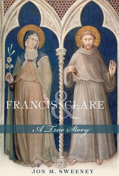 Francis and Clare: A True Story