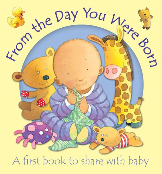 A board book cover titled 'From the Day You Were Born' featuring an illustration of a baby surrounded by a bear, a giraffe, and a small plush toy.