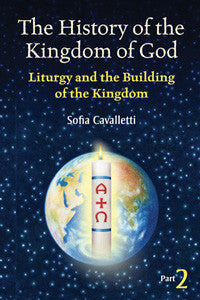 The History of the Kingdom of God, Part 2: Liturgy and the Building of the Kingdom