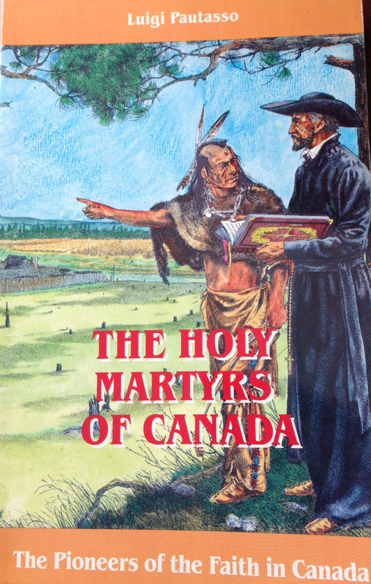 The Holy Martyrs of Canada: The Pioneers of the Faith in Canada