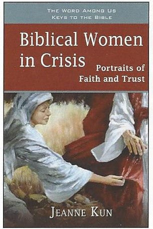 Biblical women in Crisis  Portraits of Faith & Trust