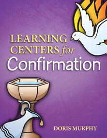 Learning Centers for Confirmation Doris Murphy