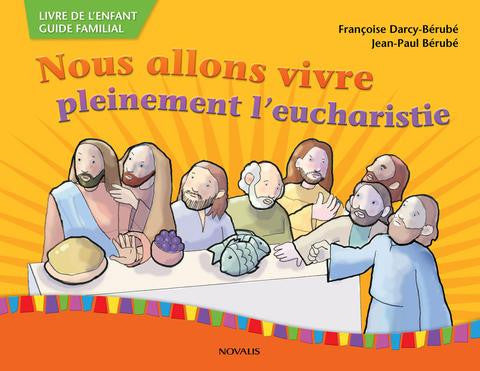 Pleinement L'eucharistie - Livre De L'enfant/Guide Familia par Jean-Paul Bérubé , Françoise Darcy-Bérubé