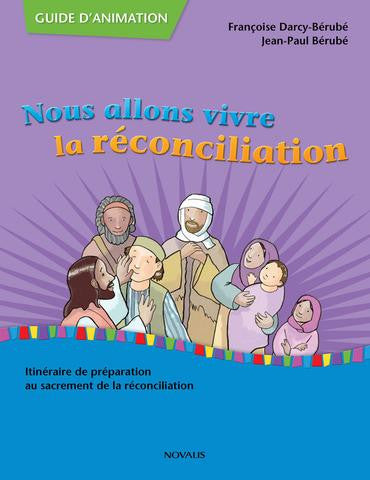 Nous Allons Vivre Reconciliation - Guide D'Animation