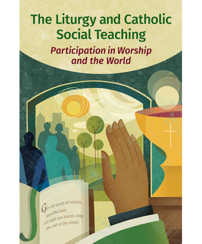 Liturgy and Catholic Social Teaching  Participation in Worship and the World