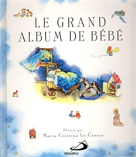 Cover of 'Le Grand Album De Bébé', illustrating various depicts of a baby's life with family and friends.