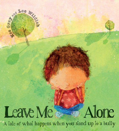 Cover of the book 'Leave Me Alone: A Tale of What Happens When You Stand Up to a Bully' featuring an illustration of a small child sitting on a bench with a colorful backdrop, including trees and a house.