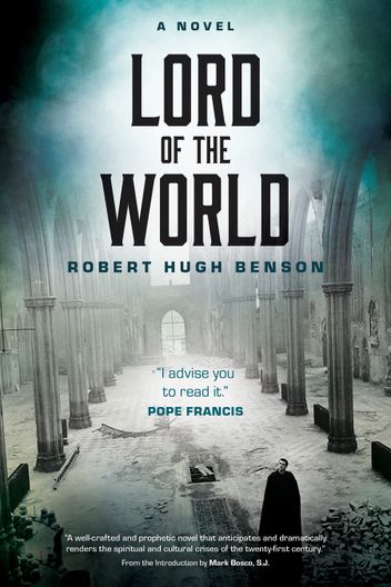 This image features the cover of "Lord of the World," a novel by Robert Hugh Benson. The cover depicts a haunting scene of a dilapidated cathedral with a gloomy and foreboding atmosphere, aptly reflecting the dystopian and dramatic tone of the book.