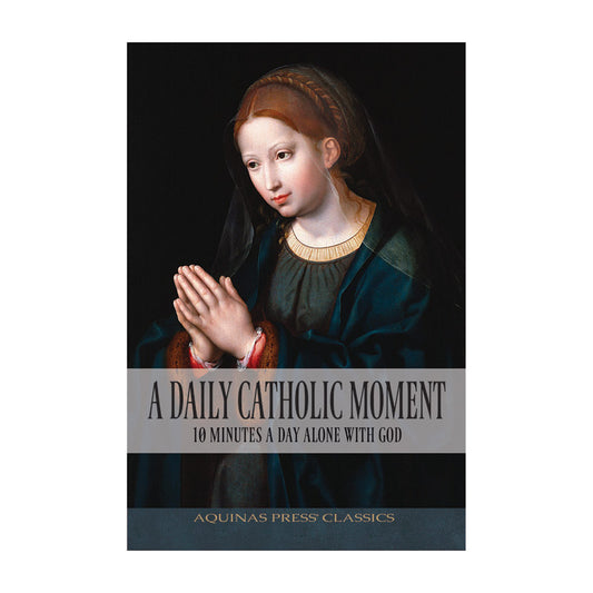A Daily Catholic Moment: 10 Minutes A Day Alone With God
