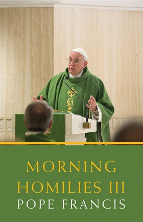 Homilías matutinas III: Papa Francisco