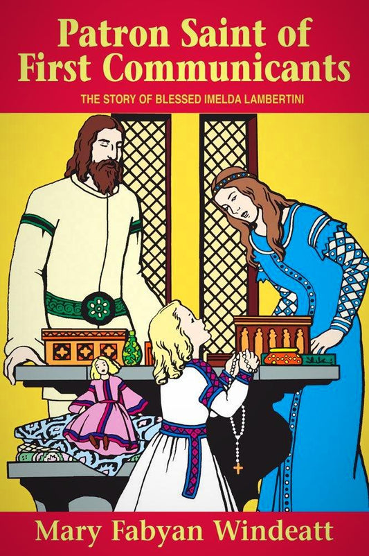 Cover of the book 'Patron Saint of First Communicants: The Story of Blessed Imelda Lamertini' featuring illustrations of a young girl in a white dress, a woman in a blue robe, and a man in a white robe, with a setting that includes a table with food and a decorated room in the background.