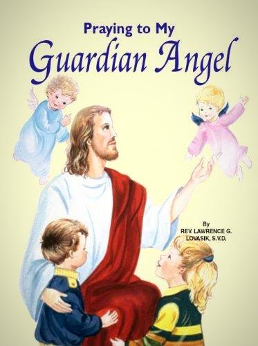 Cover of the book 'Praying to My Guardian Angel' showing an illustration of Jesus Christ sitting with a child on his lap, with two other children and a angelic being in the background.