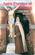 St Therese Lisieux: The Way of Love