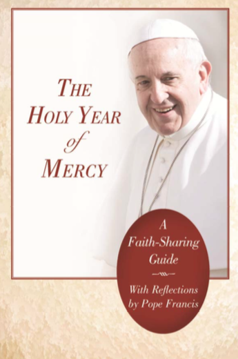 The Holy Year of Mercy: A Faith-Sharing Guide with Reflections by Pope Francis