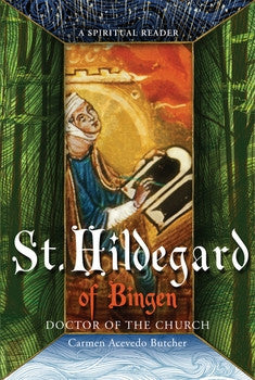 St. Hildegard of Bingen: A Spiritual Reader (new 2013 version)