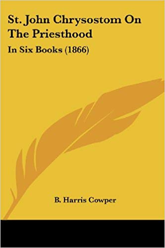 This image displays the cover of a book titled "St. John Chrysostom on The Priesthood: In Six Books (1866)" by B.