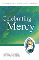Celebrating Mercy: Pastoral Resources for Living the Jubilee Pontifical Council
