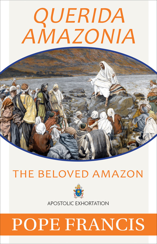 Querida Amazonia: The Beloved Amazon By Pope Francis