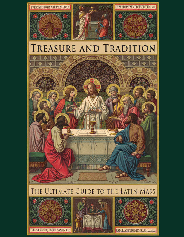Treasure & Tradition the Ultimate Guide to the Latin Mass
