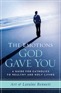 Emotions God Gave You: A Guide For Catholics to Healthy & Holy Living
