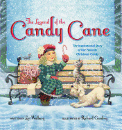 Legend of the Candy Cane:Inspirational Story of Our Favorite Christmas Candy