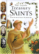Loyola Treasury of Saints: From the Time of Jesus to the Present Day