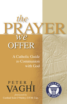 The cover of the book 'The Prayer We Offer' by Peter J. Vaghi features a title in large, elegant text on a gold background, with a subtitile 'A Catholic Guide to Communion with God'.