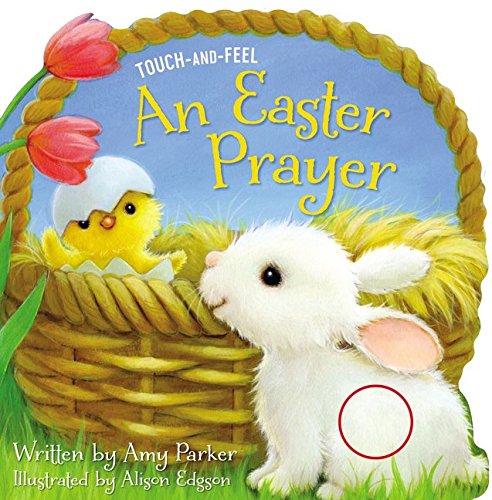 Cover of 'Touch and Feel: An Easter Prayer' featuring a basket with a chick, a bunny, and tulips with a red circle on the bunny's ear.