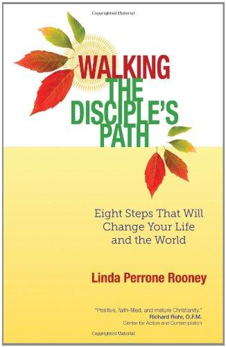 This image features the cover of the book titled "Walking the Disciple's Path: Eight Steps That Will Change Your Life and the World" by Linda Perrone Rooney. The cover design is simple yet elegant, with a warm yellow background that symbolizes clarity and stability.
