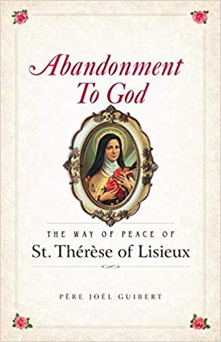 Abandonment to God-The Way of Peace of St. Therese of Lisieux