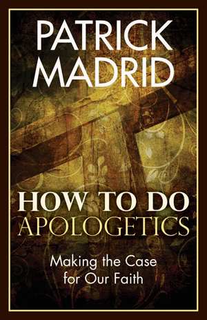 How To Do Apologetics   Making the Case for Our Faith
