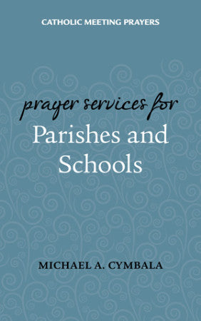 Catholic Meeting Prayers Prayer Services for Parishes and Schools