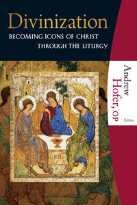 Divinization  Becoming Icons of Christ Through the Liturgy