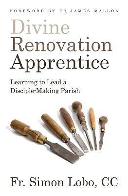 Divine Renovation Apprentice  Learning to Lead a Disciple Making Parish