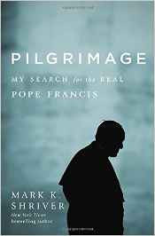 Pilgrimage: My Search for the Real Pope Francis