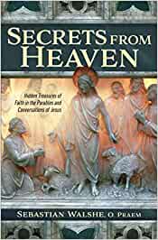 Secrets from Heaven: Hidden Treasures of Faith in the Parables and Conversations of Jesus