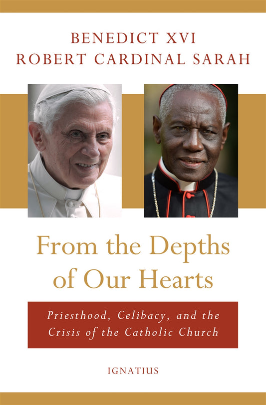From the Depths of Our Hearts Priesthood, Celibacy and the Crisis of the Catholic Church