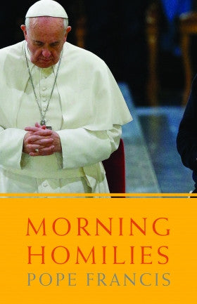 Morning Homilies 1 Pope Francis
