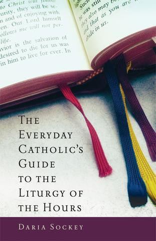 Everyday Catholic's Guide to the Liturgy of the Hours