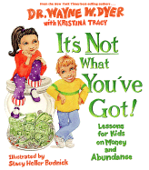 It's Not What You've Got!: Lessons for Kids on Money and Abundance