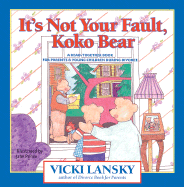 It's Not Your Fault, Koko Bear: A Read-Together Book for Parents and Young Children During Divorce ( Lansky, Vicki )