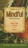 Mindful Meditations for Every Day of Lent and Easter: Years A, B, and C