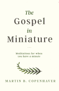 Gospel in Miniature: Meditations for When You Have a Minute