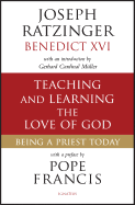 Teaching and Learning the Love of God: Being a Priest Today  Ratzinger, Joseph Cardinal