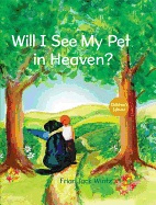 Will I See My Pet in Heaven? Children's Edition!