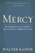 Mercy: The Essence of the Gospel and the Key to Christian Life