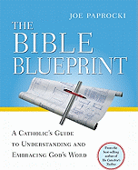 Bible Blueprint: A Catholic's Guide to Understanding and Embracing God's Word