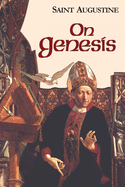 On Genesis (Works of Saint Augustine,Translation for the 21st Century)