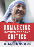 Unmasking Mother Teresa's Critics